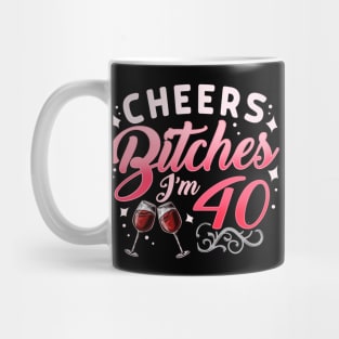 Funny Cheers Bitches i'm 40 Birthday Anniversary T-Shirt Mug